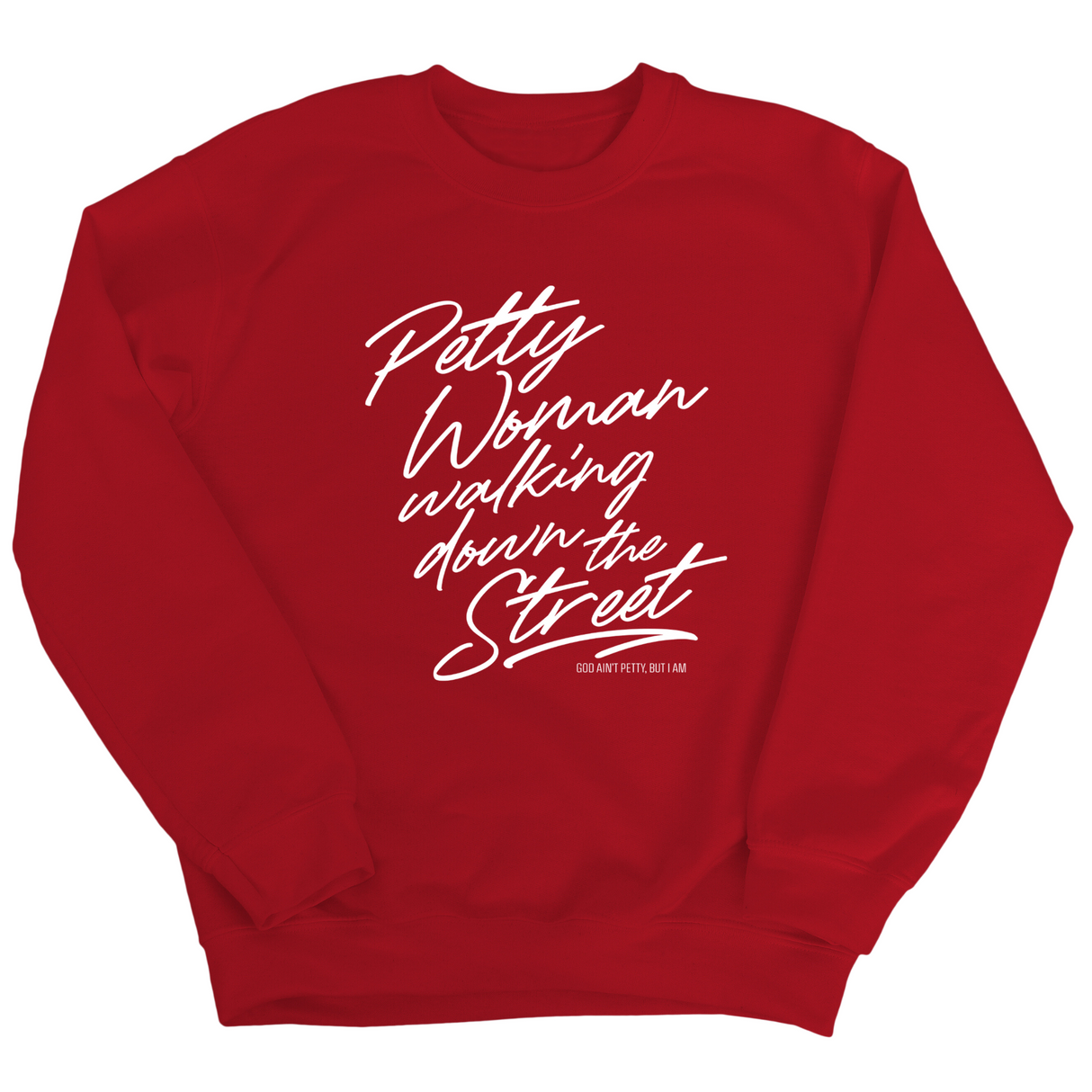 Petty Woman Walking Down the Street Unisex Sweatshirt-Sweatshirt-The Original God Ain't Petty But I Am