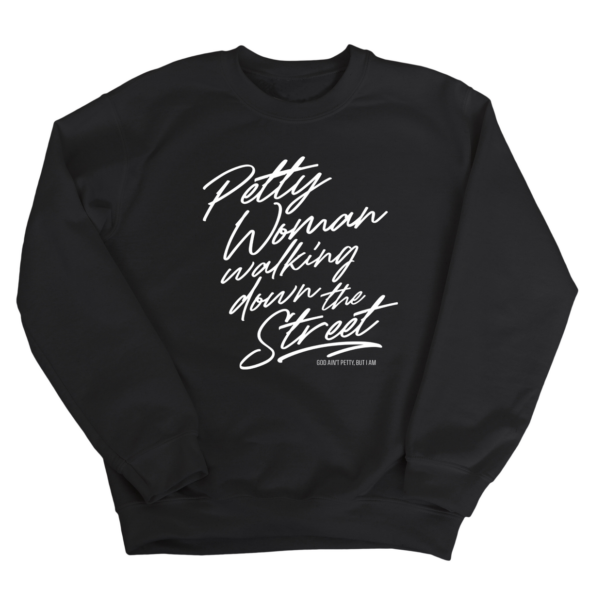 Petty Woman Walking Down the Street Unisex Sweatshirt-Sweatshirt-The Original God Ain't Petty But I Am