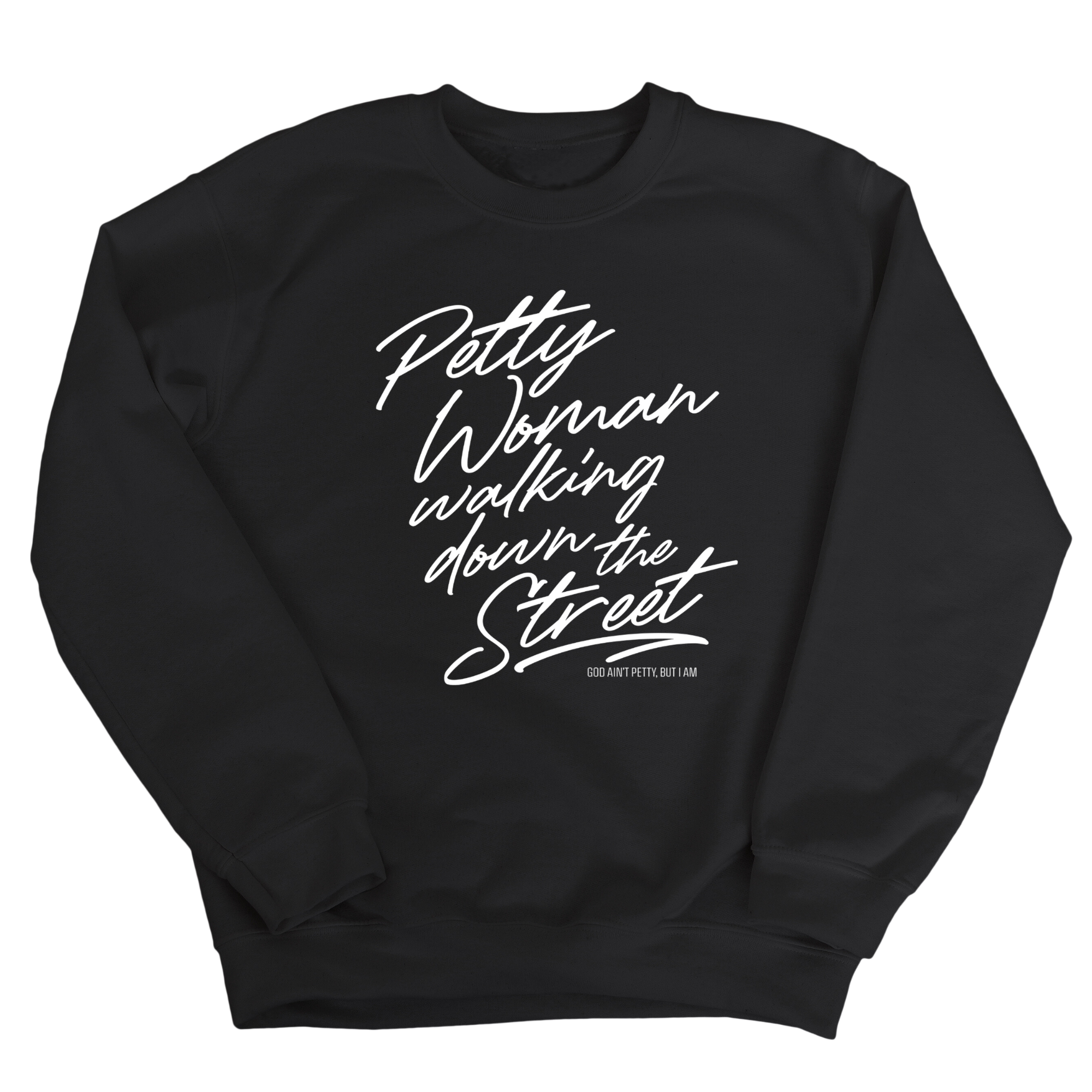 Petty Woman Walking Down the Street Unisex Sweatshirt-Sweatshirt-The Original God Ain't Petty But I Am