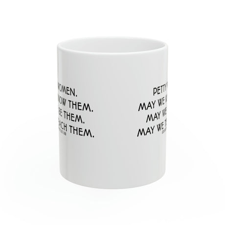 Petty Women May We Know Them Mug 11oz (White & Black)-Mug-The Original God Ain't Petty But I Am