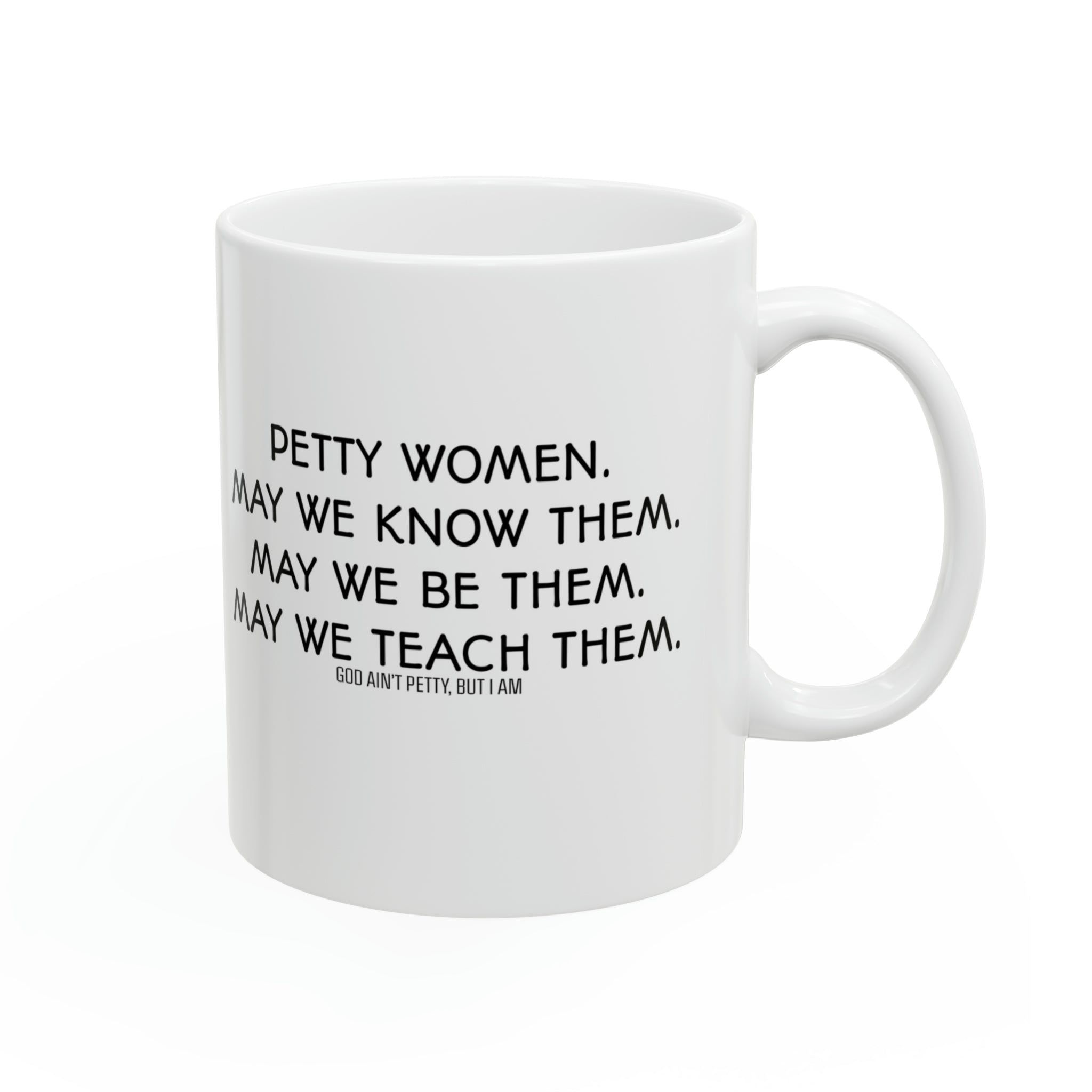 Petty Women May We Know Them Mug 11oz (White & Black)-Mug-The Original God Ain't Petty But I Am