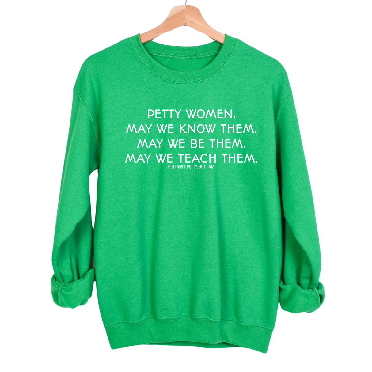 Petty Women May We Know Them Unisex Sweatshirt-Sweatshirt-The Original God Ain't Petty But I Am