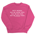Petty Women May We Know Them Unisex Sweatshirt-Sweatshirt-The Original God Ain't Petty But I Am