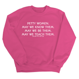 Petty Women May We Know Them Unisex Sweatshirt-Sweatshirt-The Original God Ain't Petty But I Am