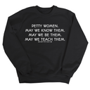 Petty Women May We Know Them Unisex Sweatshirt-Sweatshirt-The Original God Ain't Petty But I Am