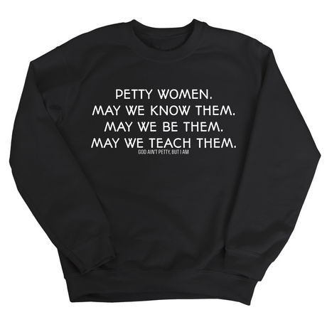Petty Women May We Know Them Unisex Sweatshirt-Sweatshirt-The Original God Ain't Petty But I Am