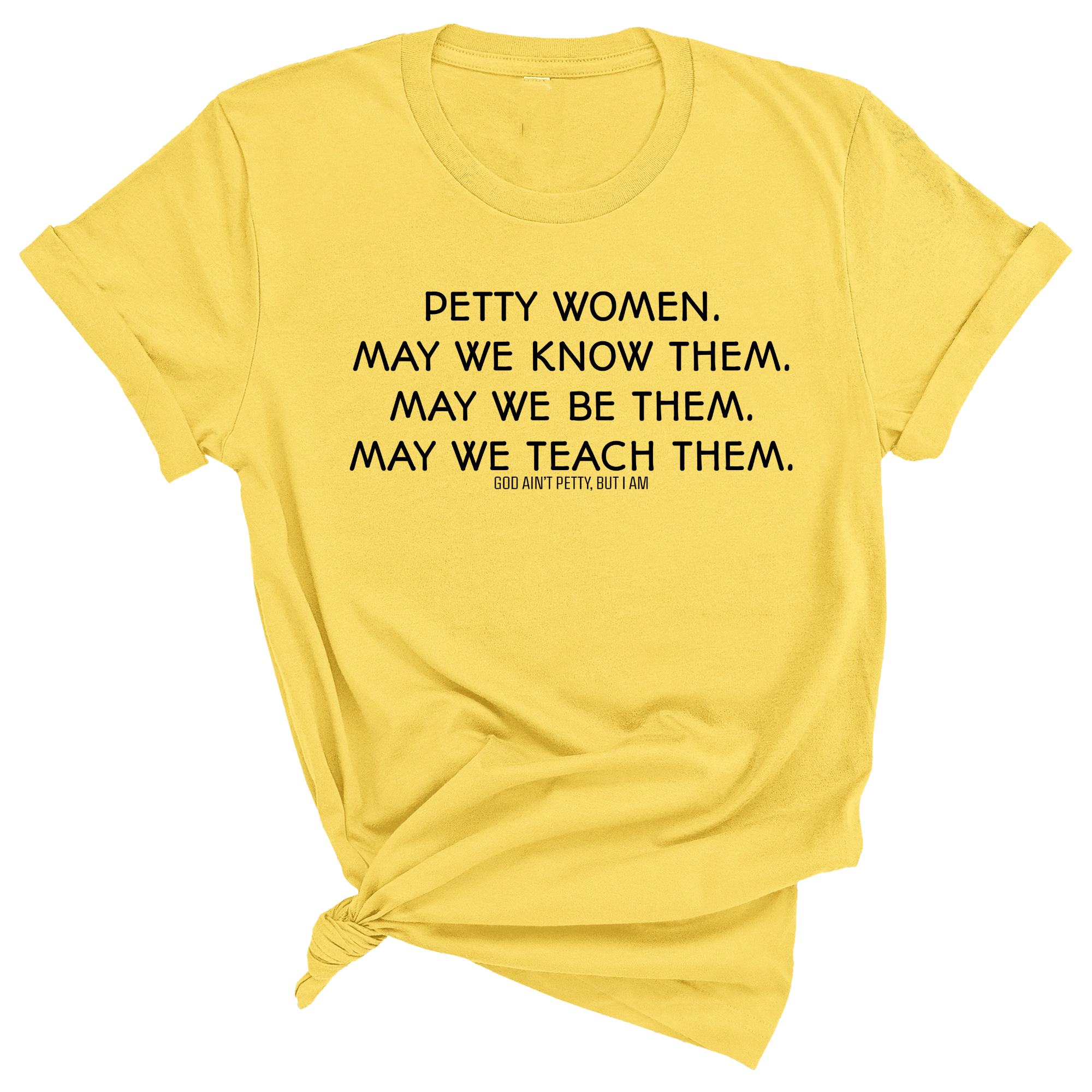 Petty Women May We Know Them Unisex Tee-T-Shirt-The Original God Ain't Petty But I Am