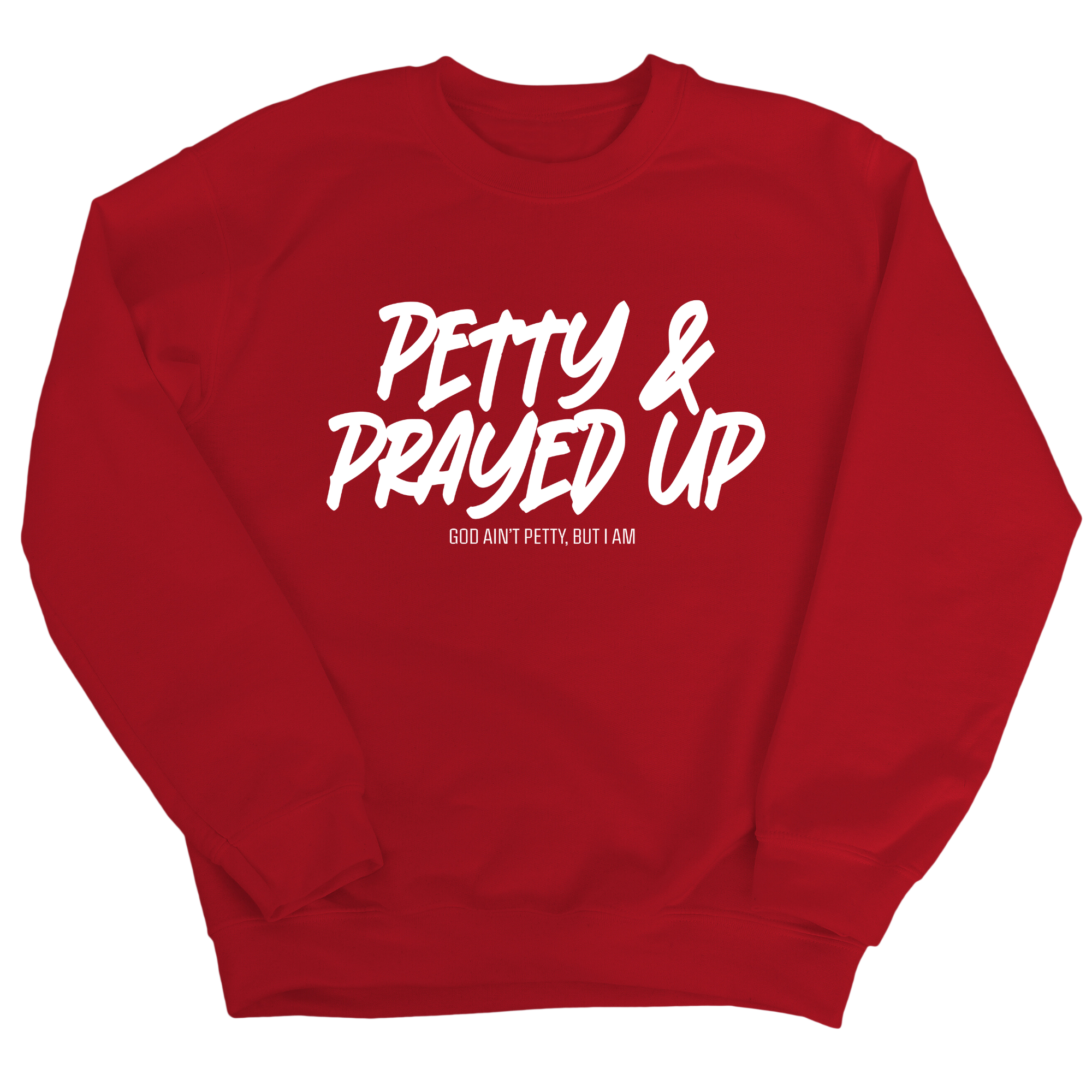 Petty and Prayed Up Unisex Sweatshirt-Sweatshirt-The Original God Ain't Petty But I Am