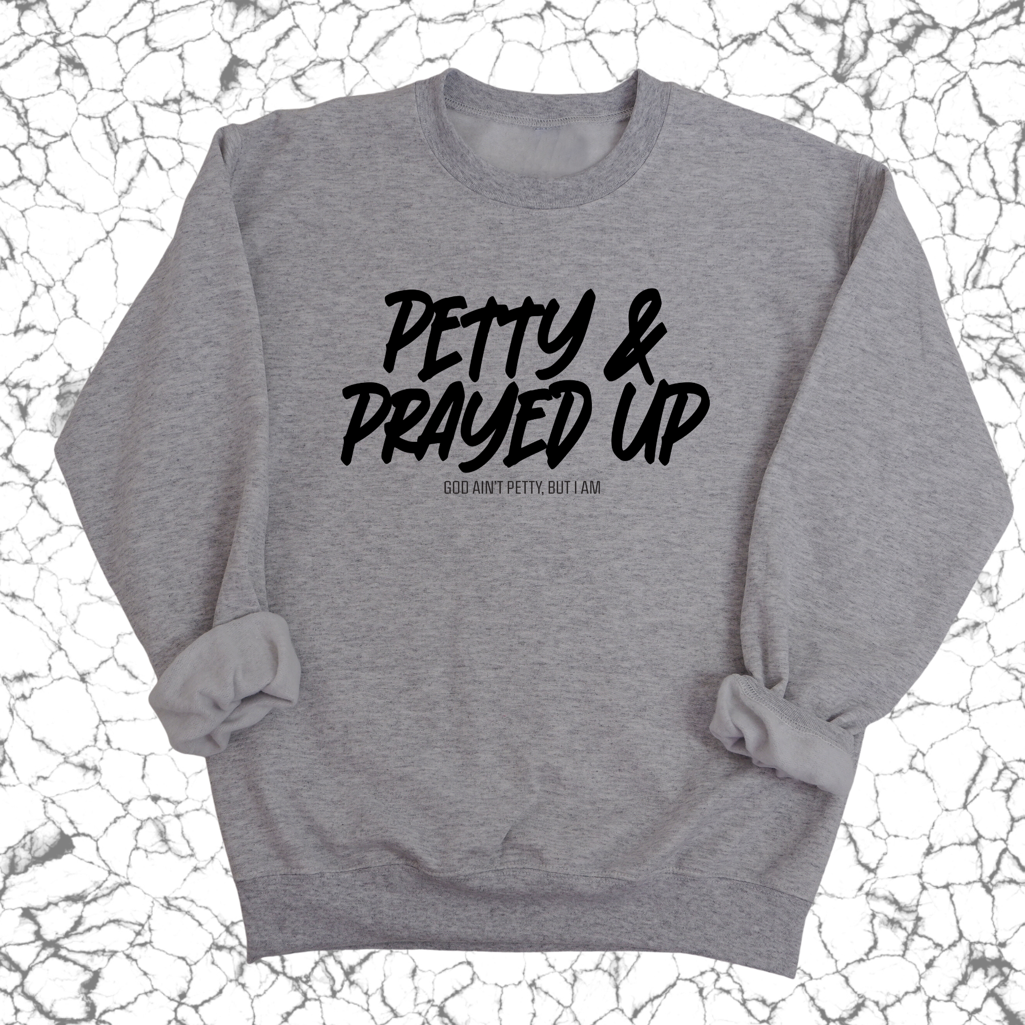 Petty and Prayed Up Unisex Sweatshirt-Sweatshirt-The Original God Ain't Petty But I Am