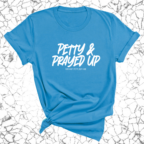 Petty and Prayed Up Unisex Tee-T-Shirt-The Original God Ain't Petty But I Am
