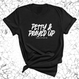 Petty and Prayed Up Unisex Tee-T-Shirt-The Original God Ain't Petty But I Am
