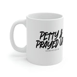 Petty and Prayed up Mug 11oz (White/Black)-Mug-The Original God Ain't Petty But I Am