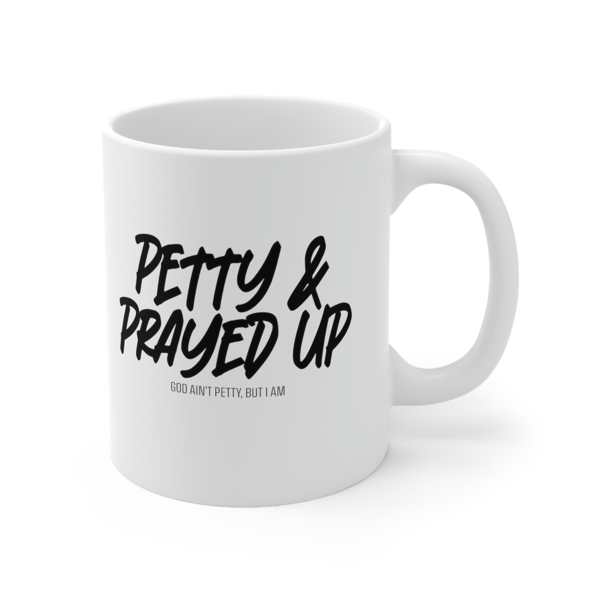 Petty and Prayed up Mug 11oz (White/Black)-Mug-The Original God Ain't Petty But I Am