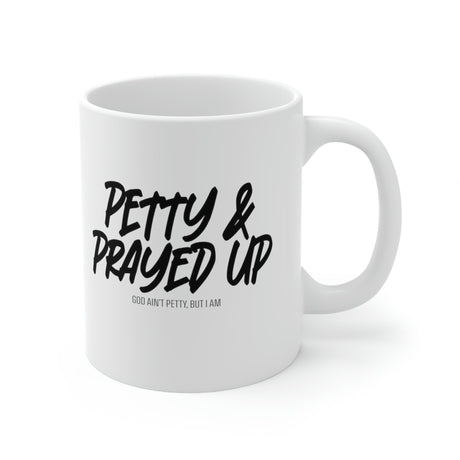 Petty and Prayed up Mug 11oz (White/Black)-Mug-The Original God Ain't Petty But I Am