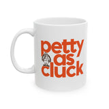 Petty as Cluck Mug 11oz (White, Brown & Orange)-Mug-The Original God Ain't Petty But I Am