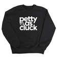 Petty as Cluck Unisex Sweatshirt-Sweatshirt-The Original God Ain't Petty But I Am