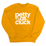 Petty as Cluck Unisex Sweatshirt-Sweatshirt-The Original God Ain't Petty But I Am