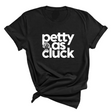 Petty as Cluck Unisex tee-T-Shirt-The Original God Ain't Petty But I Am