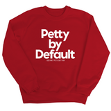 Petty by Default Unisex Sweatshirt-Sweatshirt-The Original God Ain't Petty But I Am
