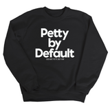 Petty by Default Unisex Sweatshirt-Sweatshirt-The Original God Ain't Petty But I Am