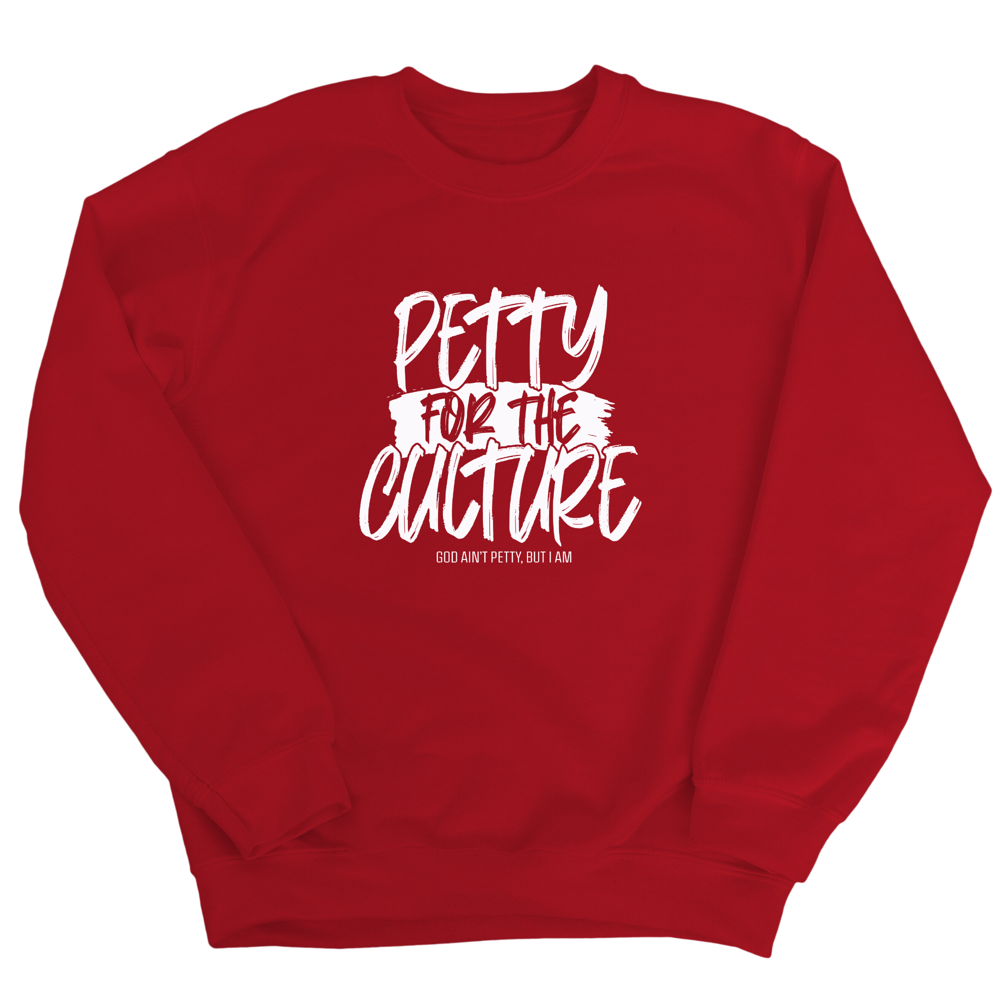 Petty for the culture Unisex Sweatshirt-Sweatshirt-The Original God Ain't Petty But I Am