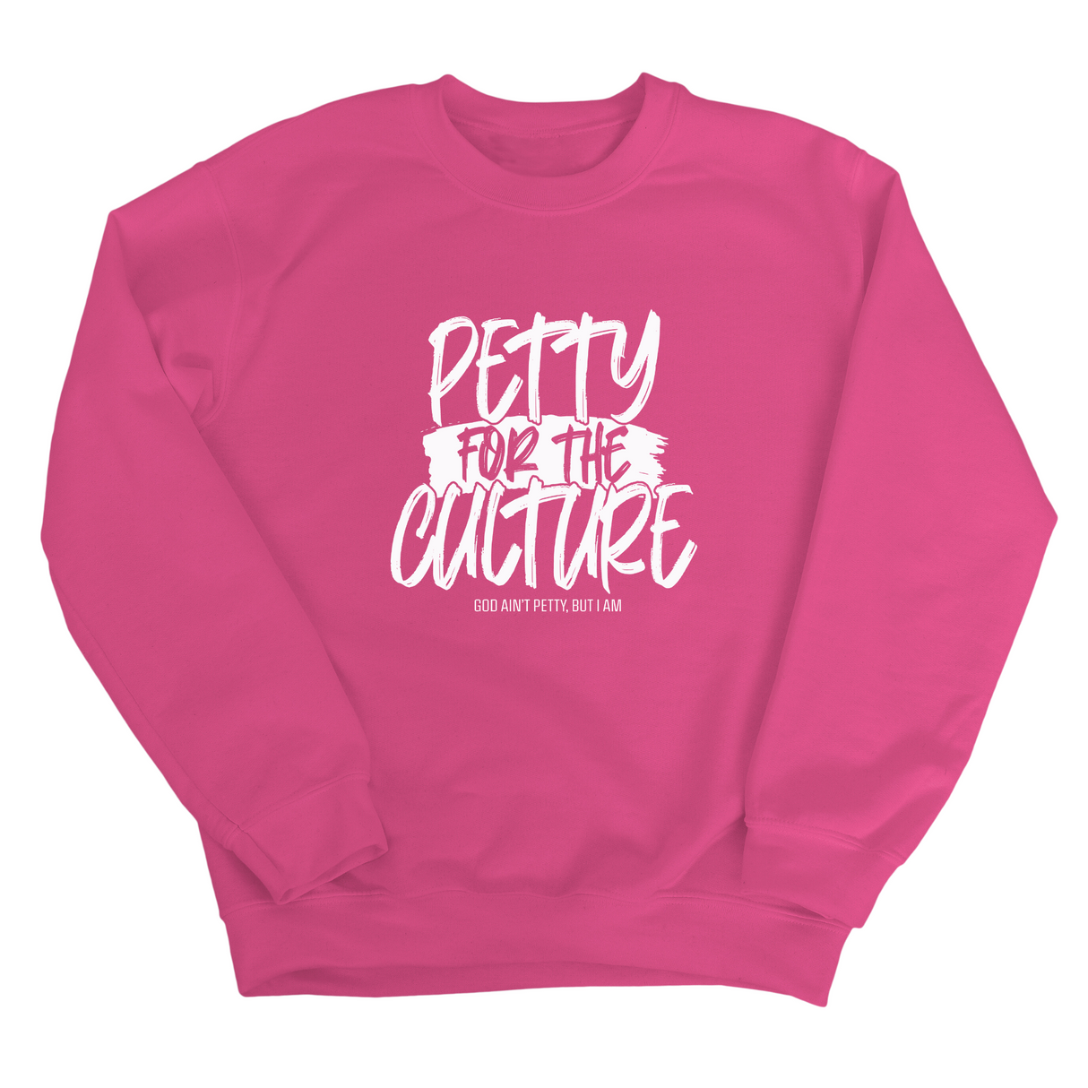 Petty for the culture Unisex Sweatshirt-Sweatshirt-The Original God Ain't Petty But I Am
