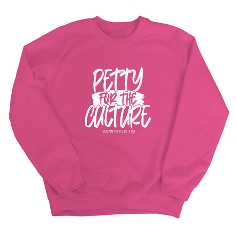 Petty for the culture Unisex Sweatshirt-Sweatshirt-The Original God Ain't Petty But I Am