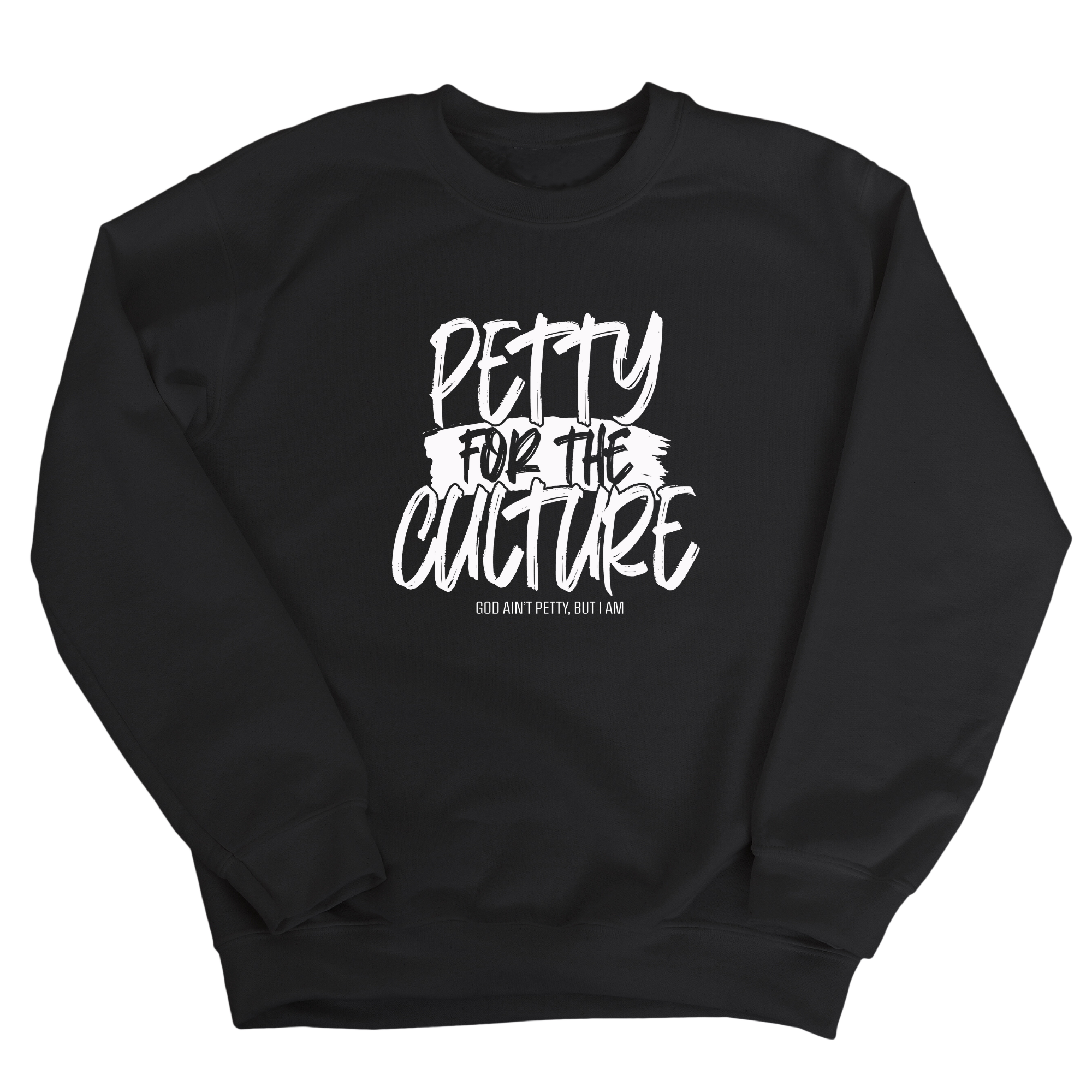 Petty for the culture Unisex Sweatshirt-Sweatshirt-The Original God Ain't Petty But I Am