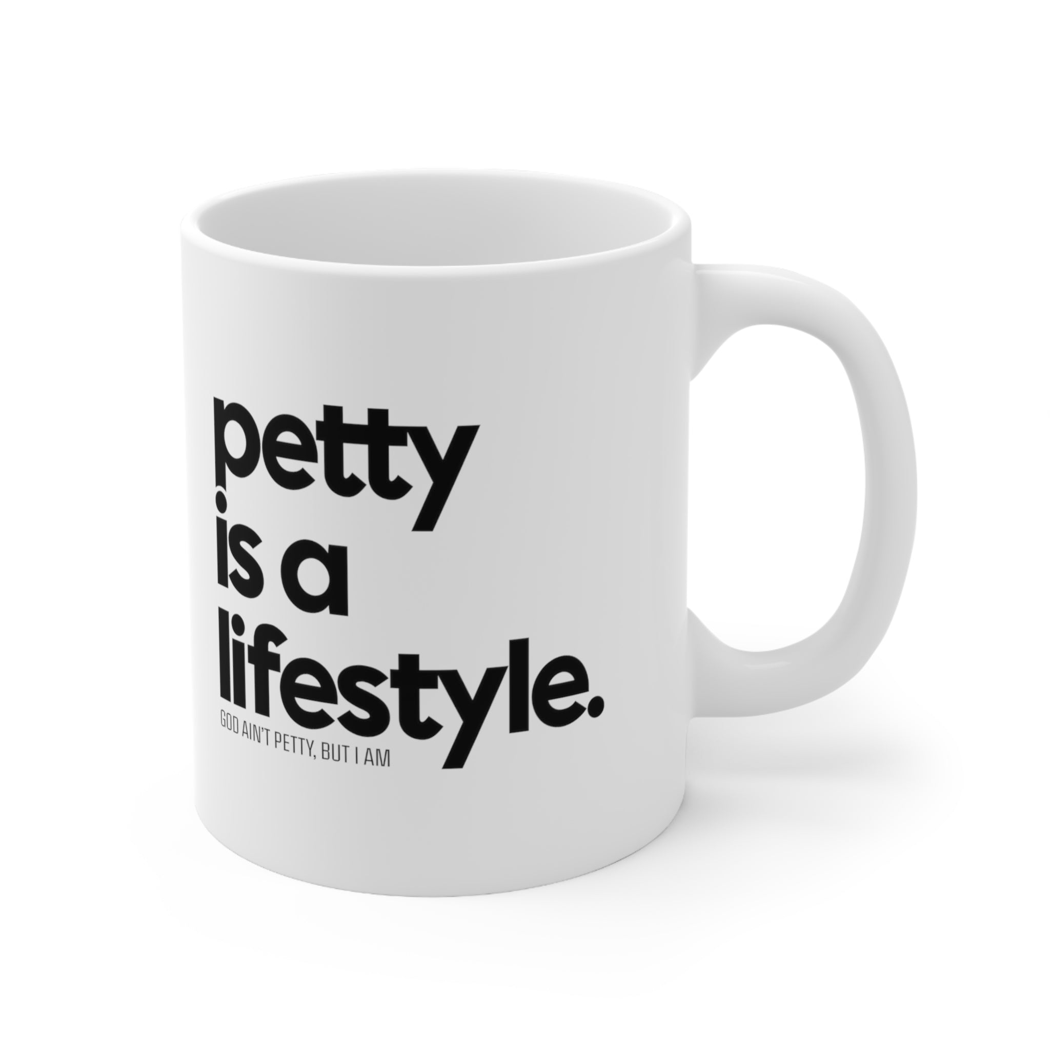 Petty is a lifestyle Mug 11oz (White/Black)-Mug-The Original God Ain't Petty But I Am