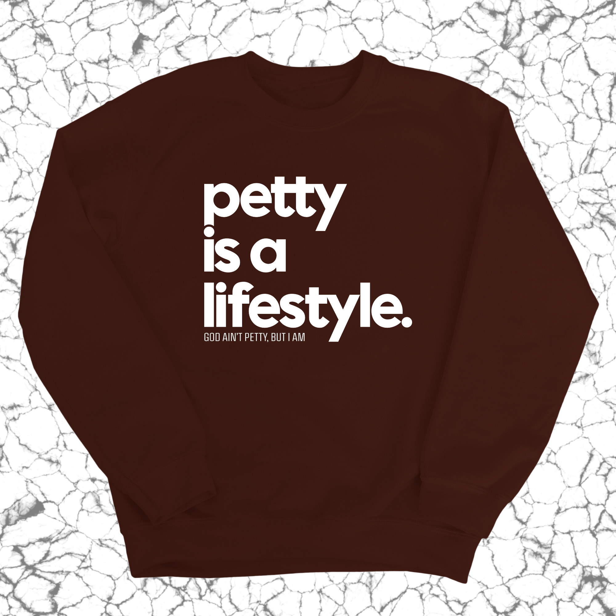Petty is a lifestyle Unisex Sweatshirt-Sweatshirt-The Original God Ain't Petty But I Am