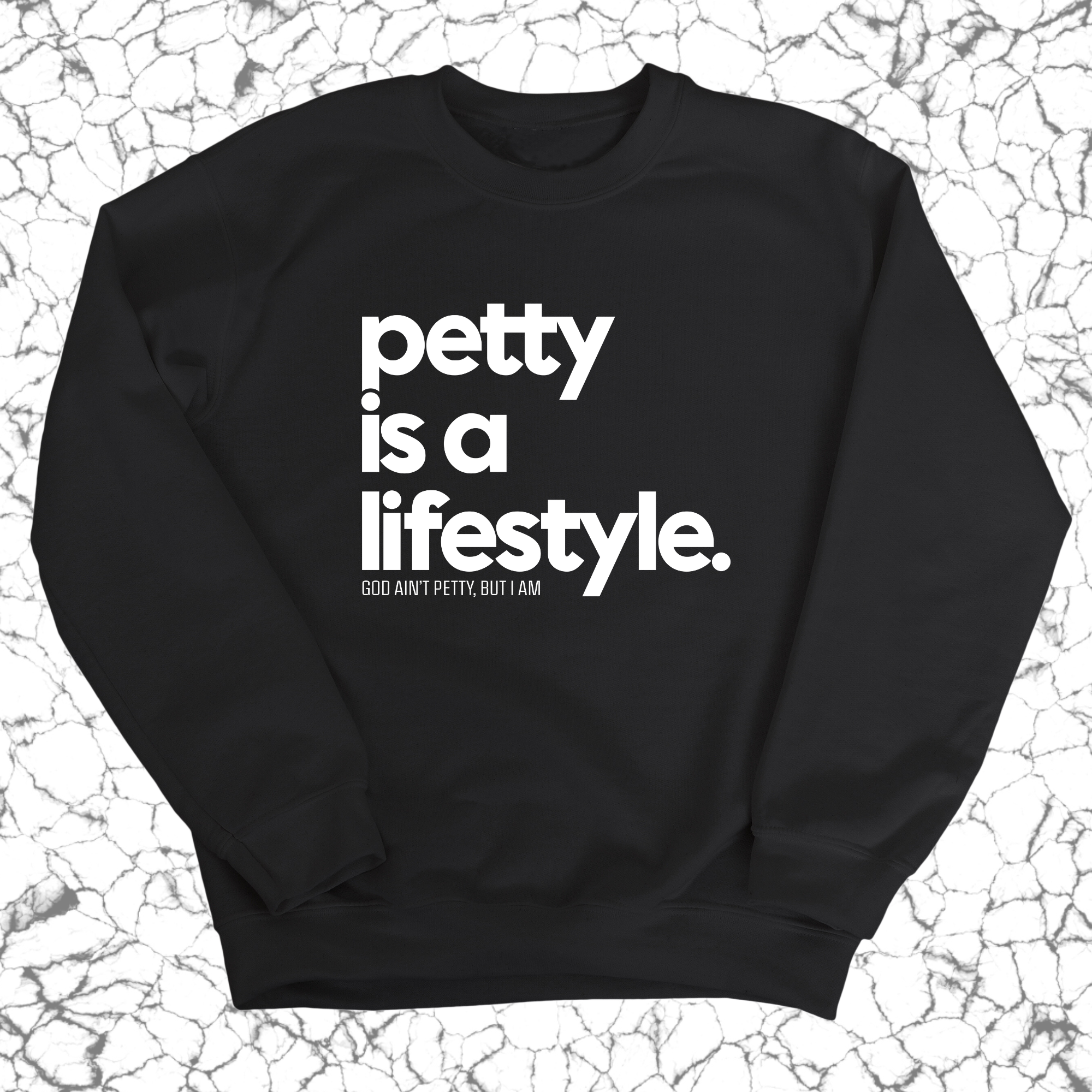 Petty is a lifestyle Unisex Sweatshirt-Sweatshirt-The Original God Ain't Petty But I Am