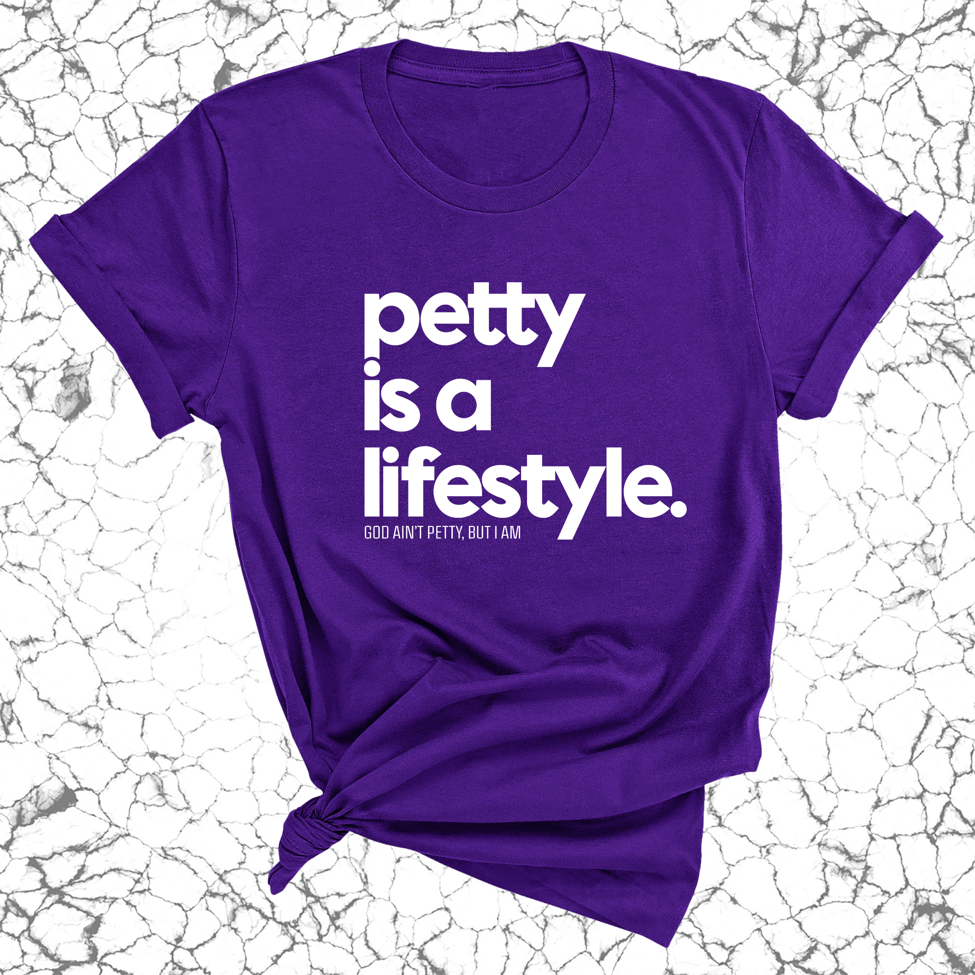 Petty is a lifestyle Unisex Tee-T-Shirt-The Original God Ain't Petty But I Am