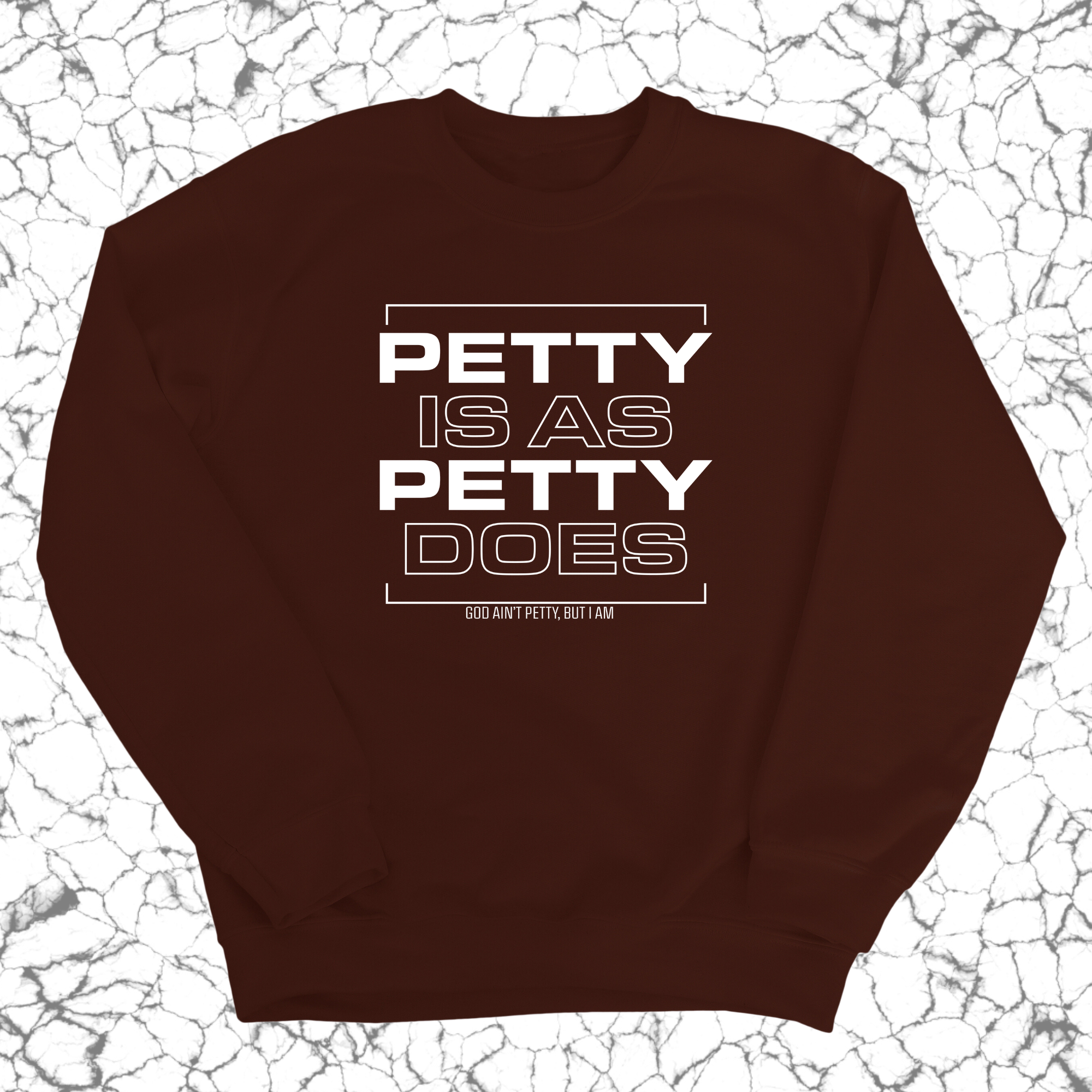 Petty is as petty does Unisex Sweatshirt-Sweatshirt-The Original God Ain't Petty But I Am