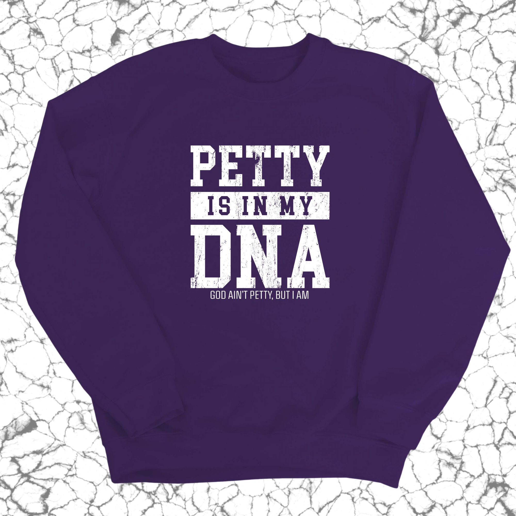 Petty is in my DNA Unisex Sweatshirt-Sweatshirt-The Original God Ain't Petty But I Am