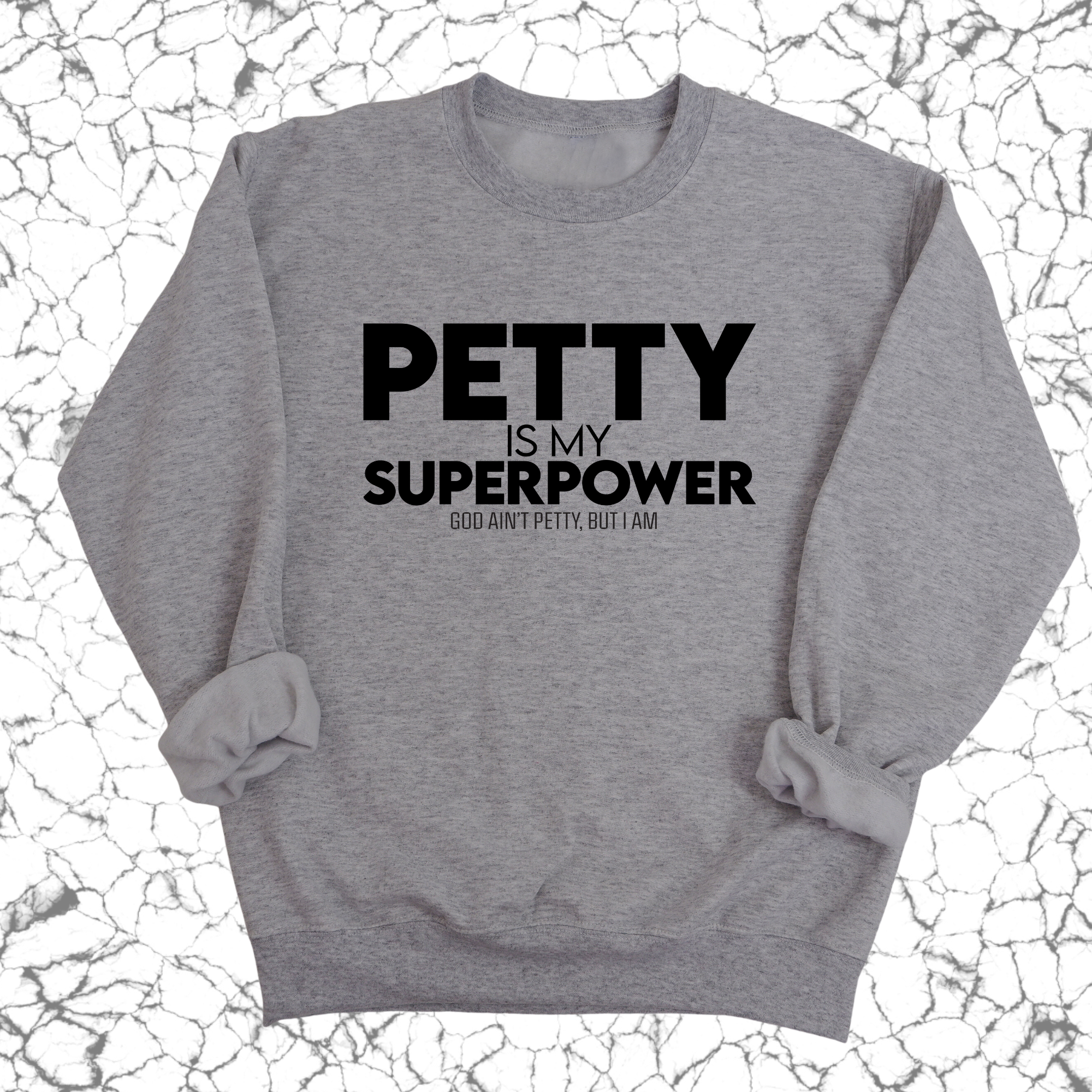 Petty is my Superpower Unisex Sweatshirt-Sweatshirt-The Original God Ain't Petty But I Am
