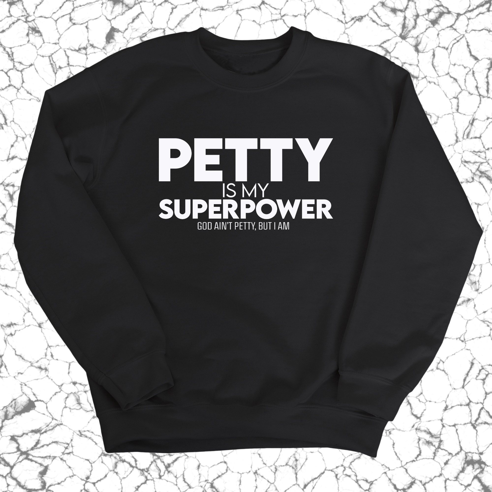 Petty is my Superpower Unisex Sweatshirt-Sweatshirt-The Original God Ain't Petty But I Am