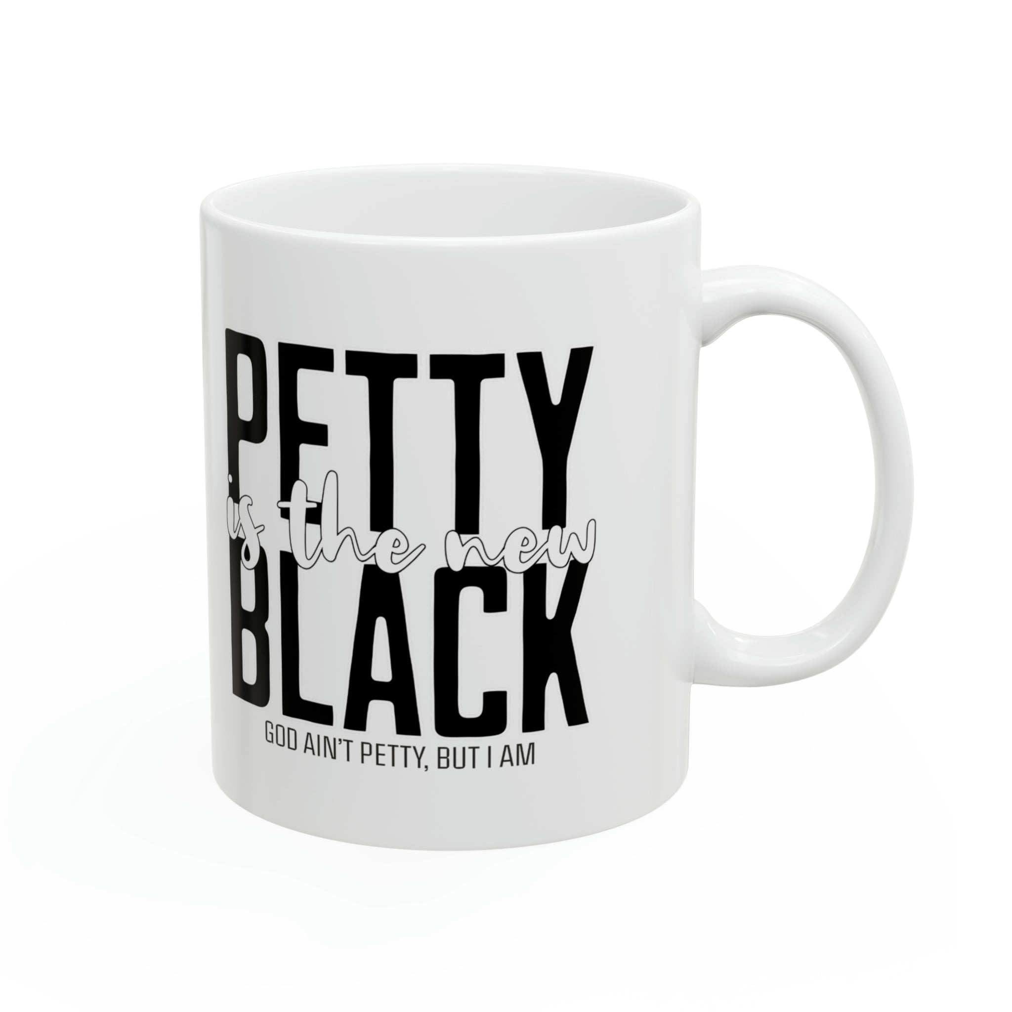 Petty is the New Black Mug 11oz (White & Black)-Mug-The Original God Ain't Petty But I Am