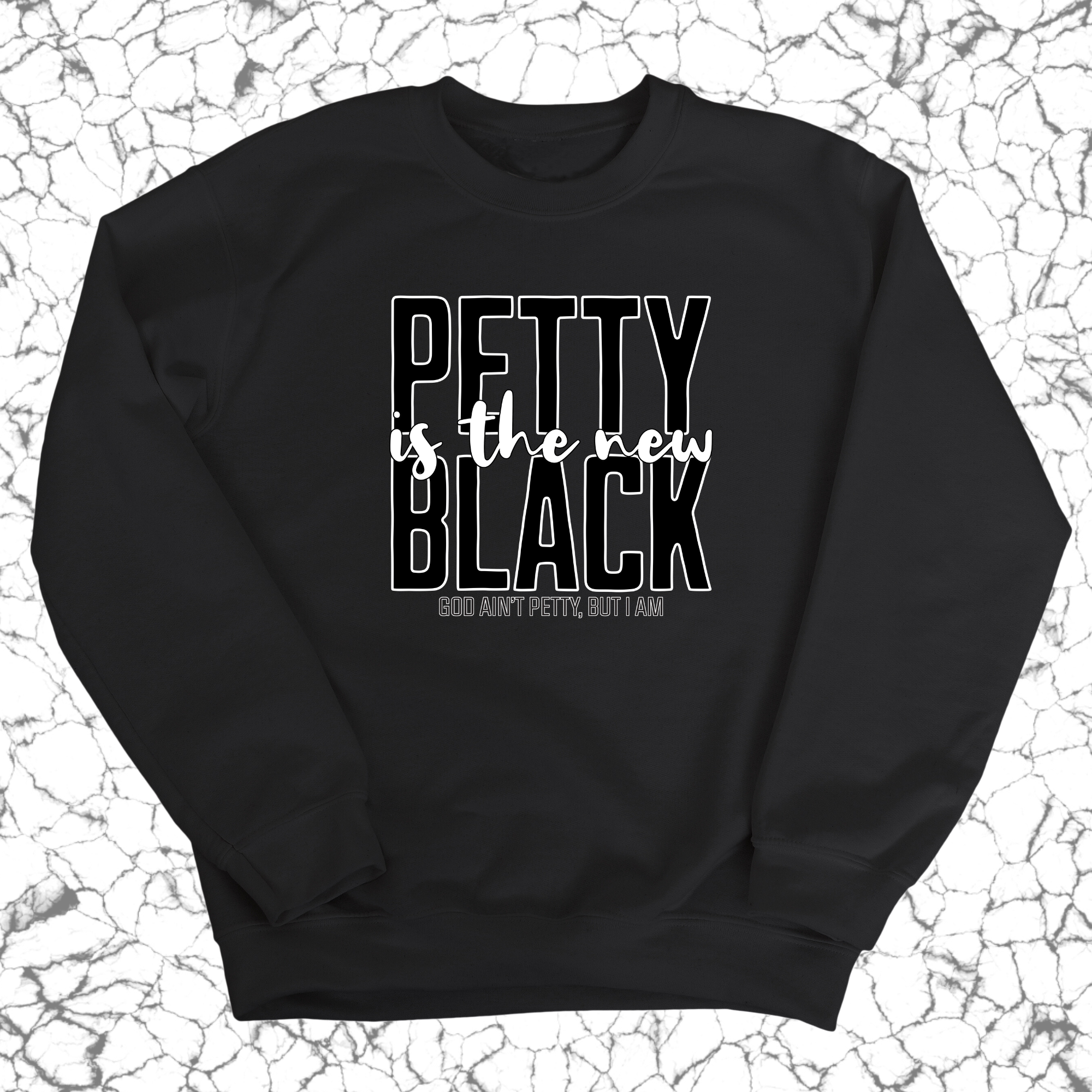 Petty is the New Black Unisex Sweatshirt-Sweatshirt-The Original God Ain't Petty But I Am