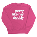 Petty like my Daddy Unisex Sweatshirt-Sweatshirt-The Original God Ain't Petty But I Am