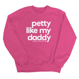 Petty like my Daddy Unisex Sweatshirt-Sweatshirt-The Original God Ain't Petty But I Am