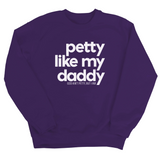 Petty like my Daddy Unisex Sweatshirt-Sweatshirt-The Original God Ain't Petty But I Am