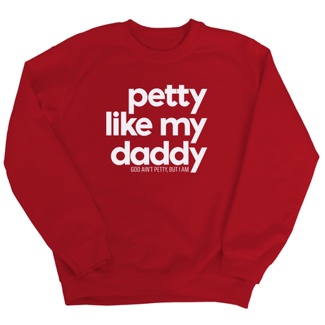 Petty like my Daddy Unisex Sweatshirt-Sweatshirt-The Original God Ain't Petty But I Am