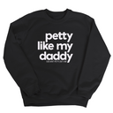 Petty like my Daddy Unisex Sweatshirt-Sweatshirt-The Original God Ain't Petty But I Am
