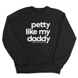 Petty like my Daddy Unisex Sweatshirt-Sweatshirt-The Original God Ain't Petty But I Am