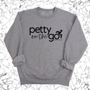 Petty on the Go Unisex Sweatshirt-Sweatshirt-The Original God Ain't Petty But I Am