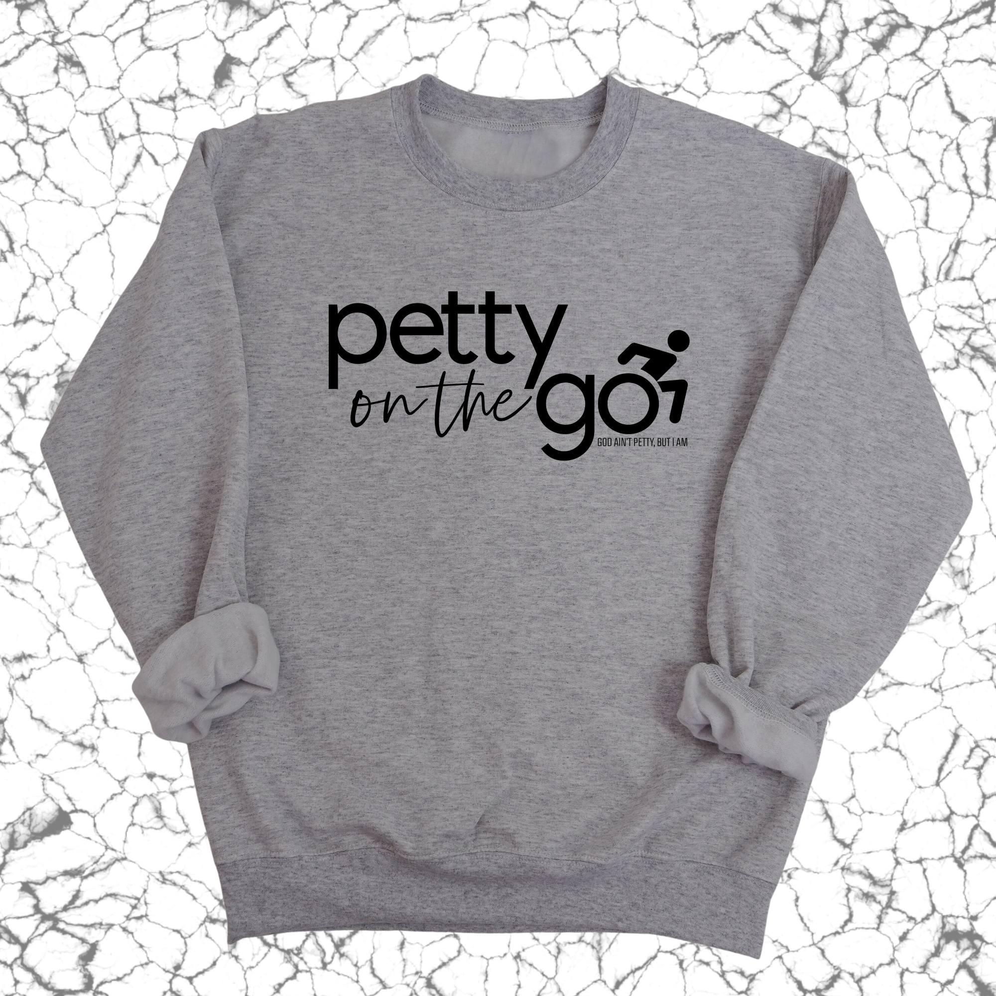 Petty on the Go Unisex Sweatshirt-Sweatshirt-The Original God Ain't Petty But I Am