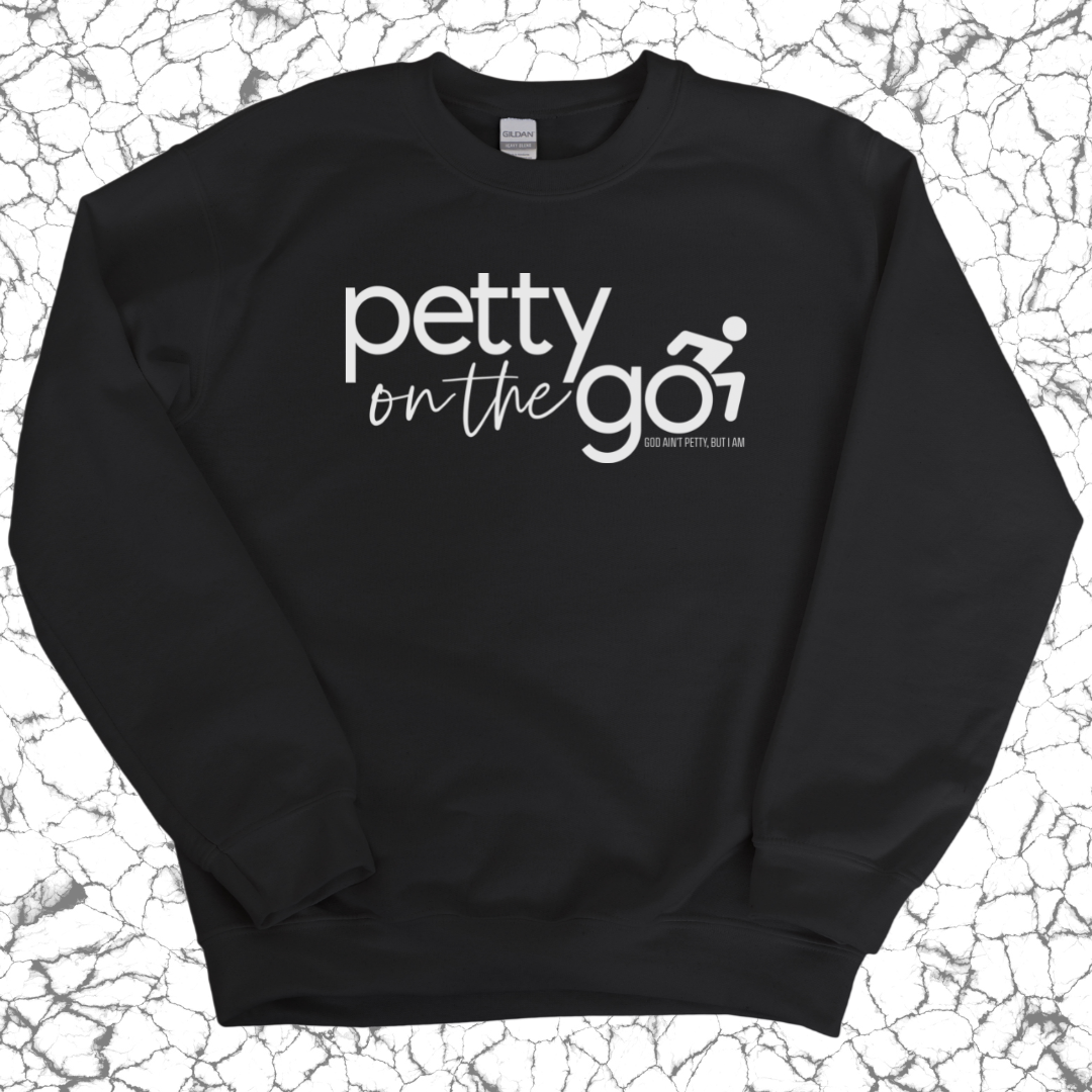 Petty on the Go Unisex Sweatshirt-Sweatshirt-The Original God Ain't Petty But I Am