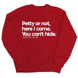 Petty or not here I come. You can't hide Unisex Sweatshirt-Sweatshirt-The Original God Ain't Petty But I Am