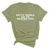 Petty people Go to Heaven Too Unisex Tee (text only)-T-Shirt-The Original God Ain't Petty But I Am