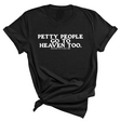 Petty people Go to Heaven Too Unisex Tee (text only)-T-Shirt-The Original God Ain't Petty But I Am
